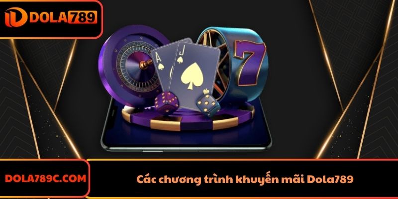 Các chương trình khuyến mãi Dola789