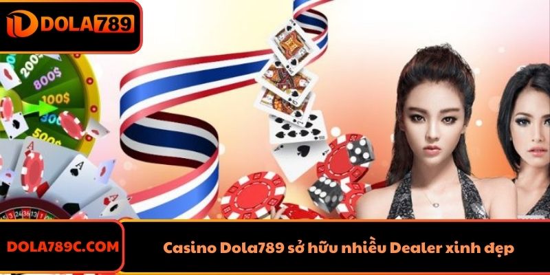 Casino Dola789 sở hữu nhiều Dealer xinh đẹp