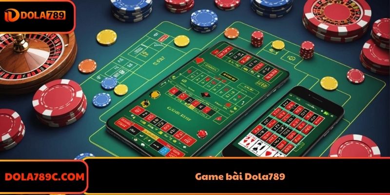 Game Bài Dola789 - Sảnh Game Đẳng Cấp Hàng Đầu Châu Á