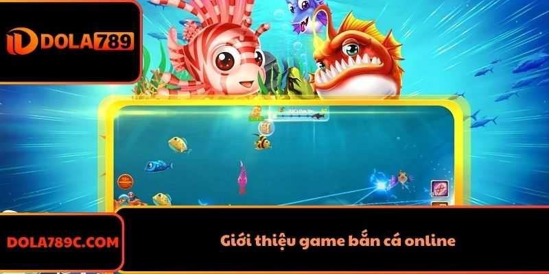 Giới thiệu game bắn cá online