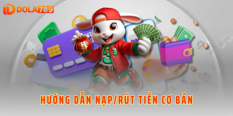 Hướng dẫn nạp/rút tiền cơ bản