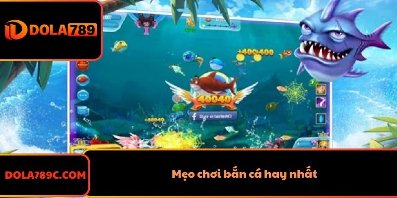 Mẹo chơi bắn cá hay nhất