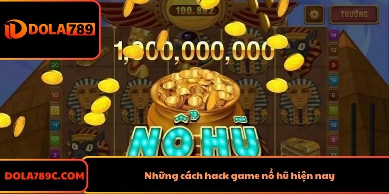 Những cách hack game nổ hũ hiện nay