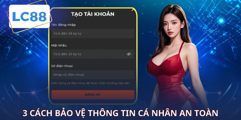 3 cách bảo vệ thông tin cá nhân an toàn