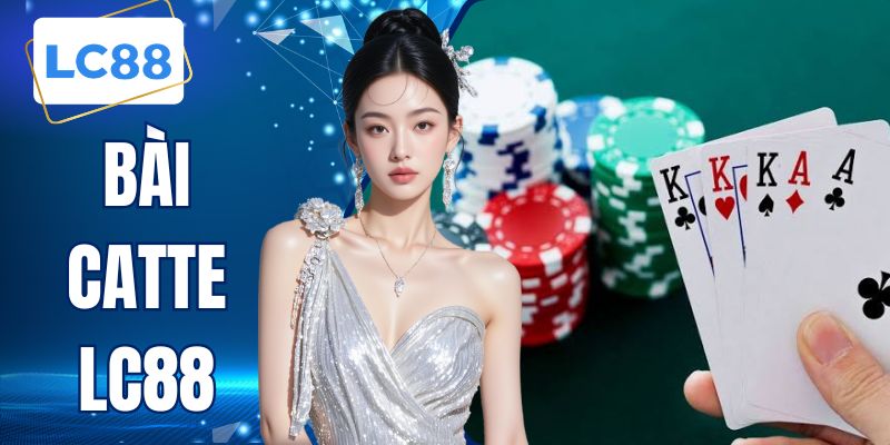 Bài Catte LC88 - Hướng Dẫn Chi Tiết Cho Thành Viên 2026