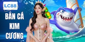 Bắn Cá Kim Cương LC88 - Trải Nghiệm Hấp Dẫn Uy Tín 2026