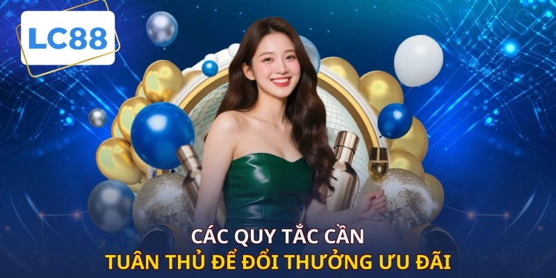 Các quy tắc cần tuân thủ để đổi thưởng ưu đãi
