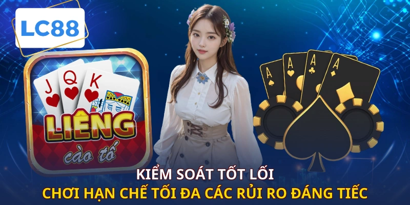 Kiểm soát tốt lối chơi hạn chế tối đa các rủi ro đáng tiếc