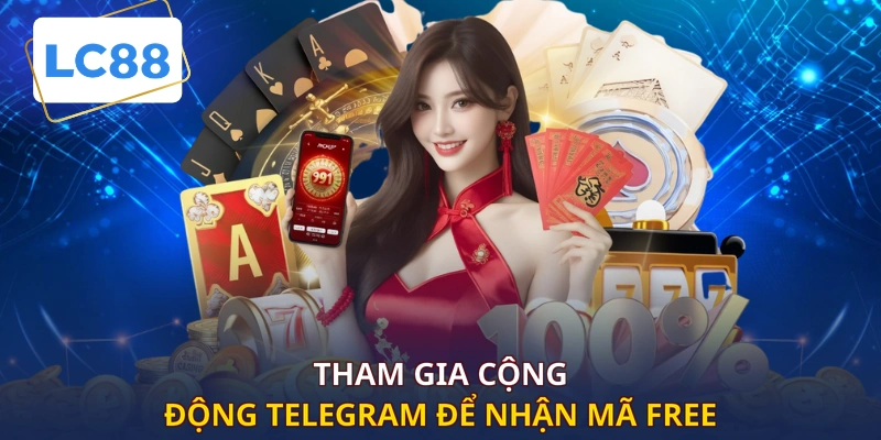 Tham gia cộng đồng Telegram để nhận mã free