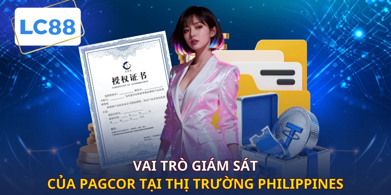 Vai trò giám sát của PAGCOR tại thị trường Philippines